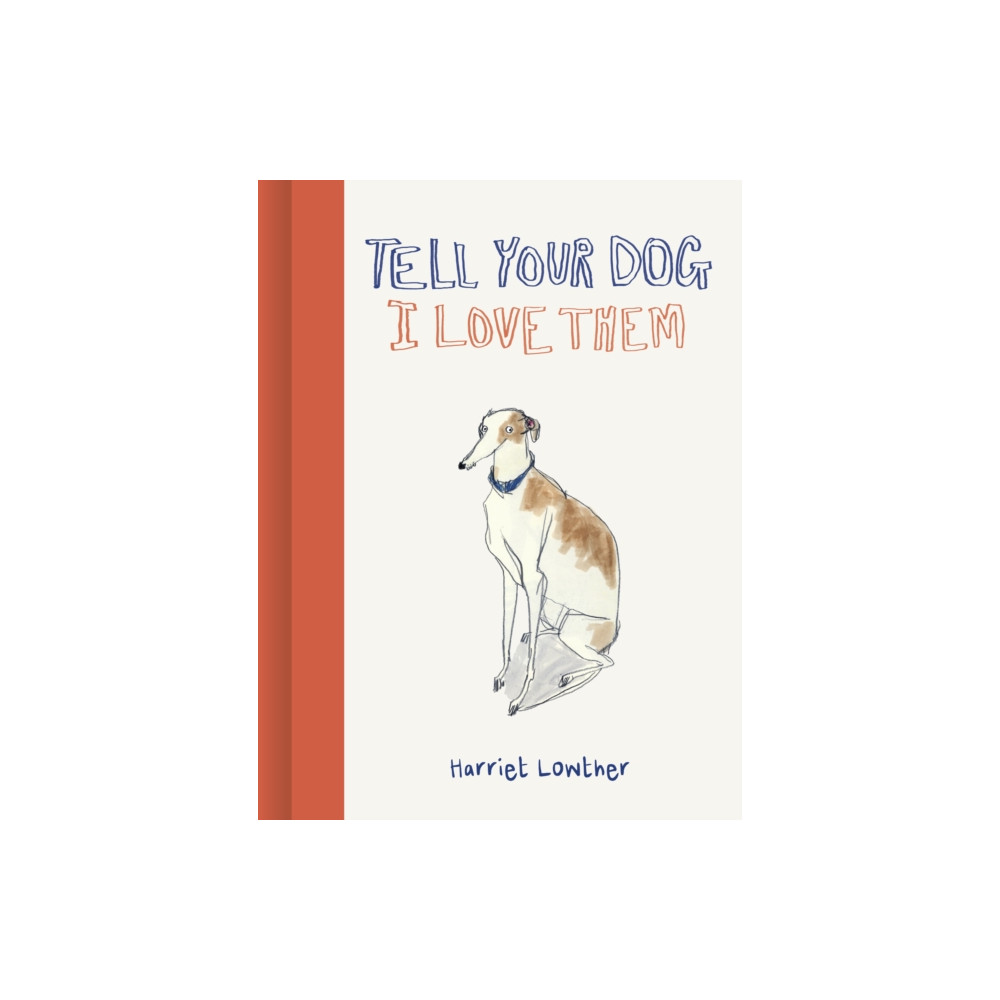 Produktbild för Tell Your Dog I Love Them (inbunden, eng)