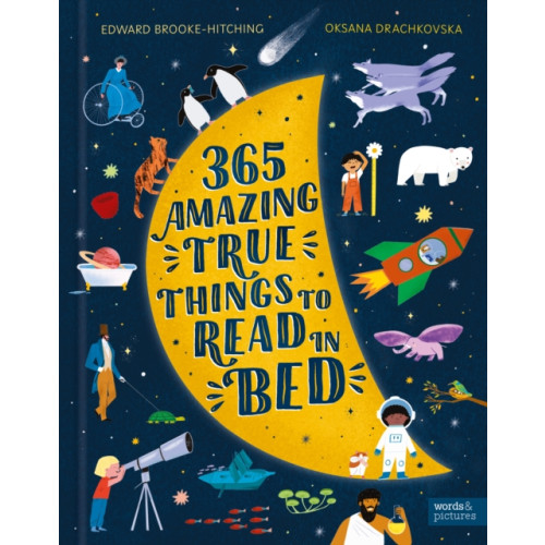 Quarto Publishing Plc 365 Amazing True Things to Read in Bed (inbunden, eng)
