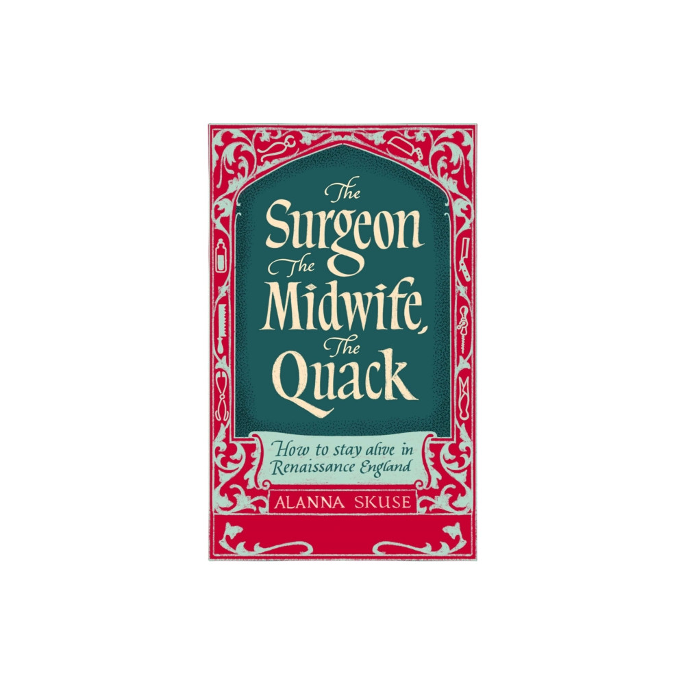 Produktbild för The Surgeon, The Midwife, The Quack (inbunden, eng)