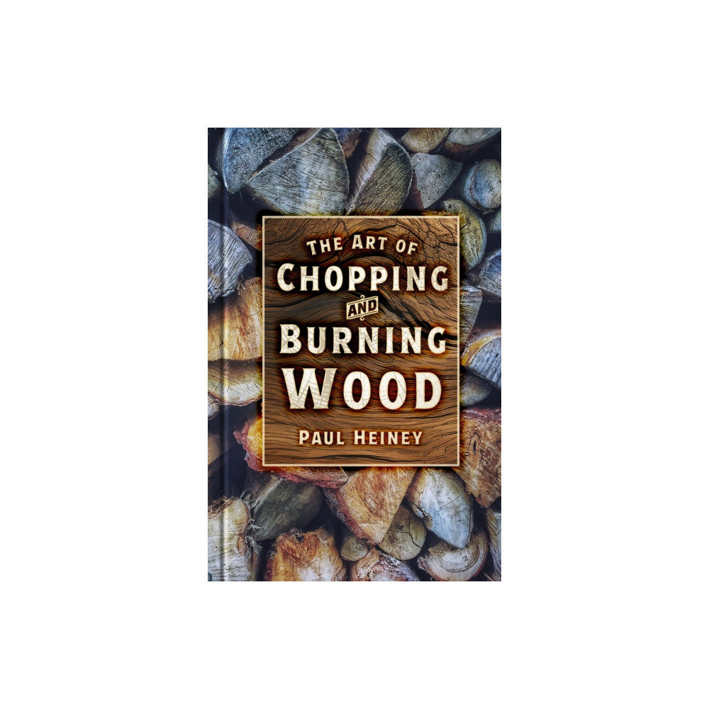 Produktbild för The Art of Chopping and Burning Wood (häftad, eng)