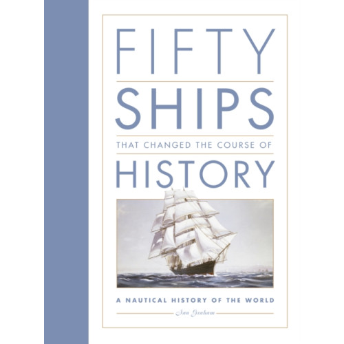 The History Press Ltd Fifty Ships that Changed the Course of History (häftad, eng)