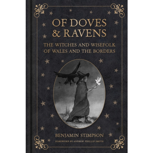 The History Press Ltd Of Doves and Ravens: The Witches and Wisefolk of Wales and the Borders (inbunden, eng)
