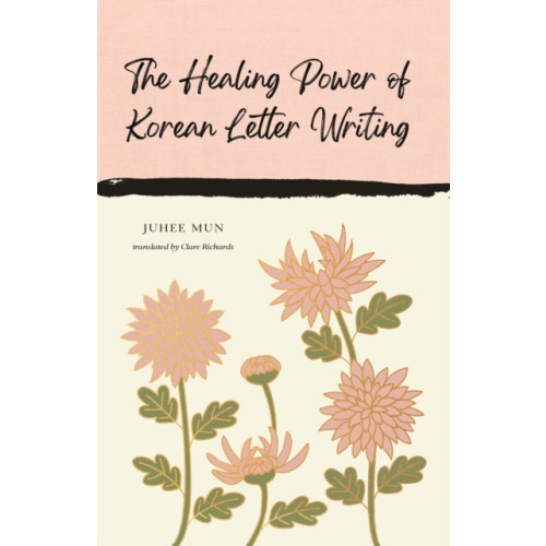 Canongate Books The Healing Power of Korean Letter Writing (inbunden, eng)