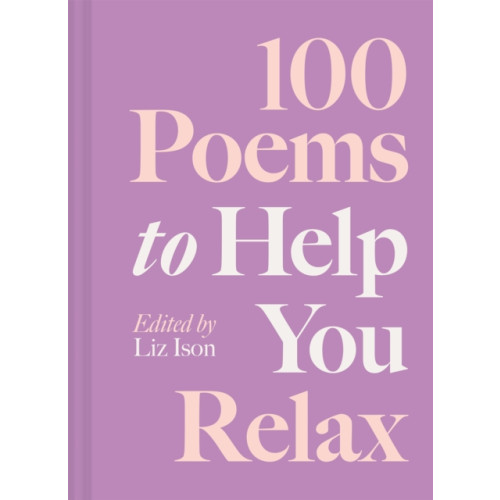 Batsford 100 Poems to Help You Relax (inbunden, eng)