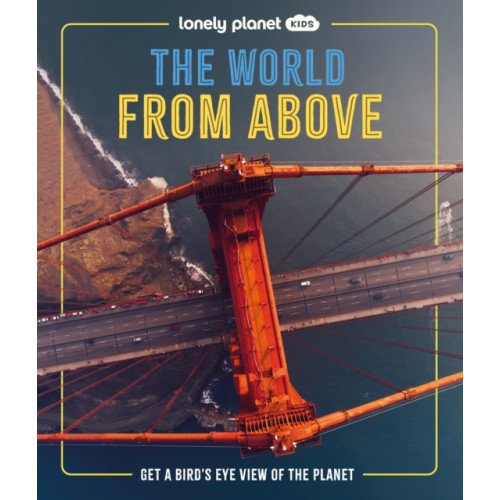 Lonely Planet Global Limited Lonely Planet Kids The World from Above (inbunden, eng)