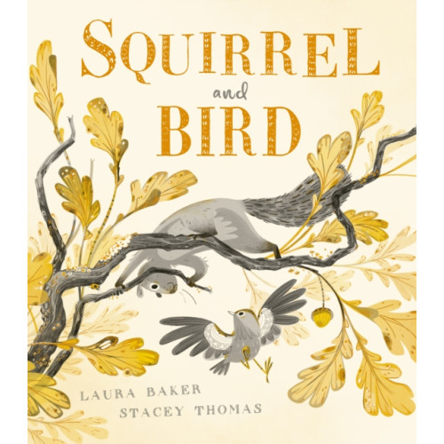 Little Tiger Press Group Squirrel and Bird (inbunden, eng)