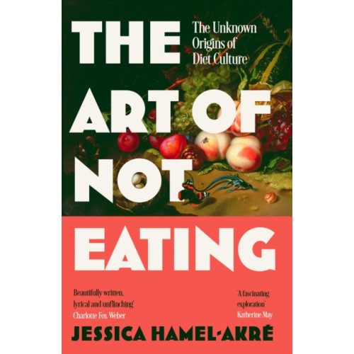 Atlantic Books The Art of Not Eating (häftad, eng)