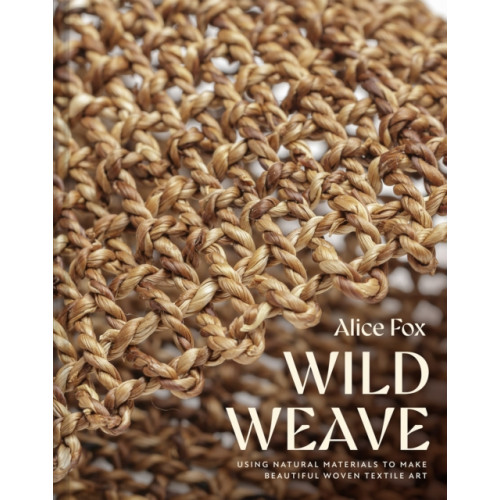 Batsford Wild Weave (inbunden, eng)
