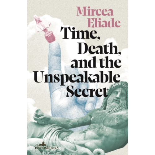 Istros Books Time, Death and the Unspeakable Secret (häftad, eng)