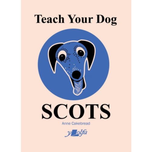 Y Lolfa Teach Your Dog Scots (häftad, eng)