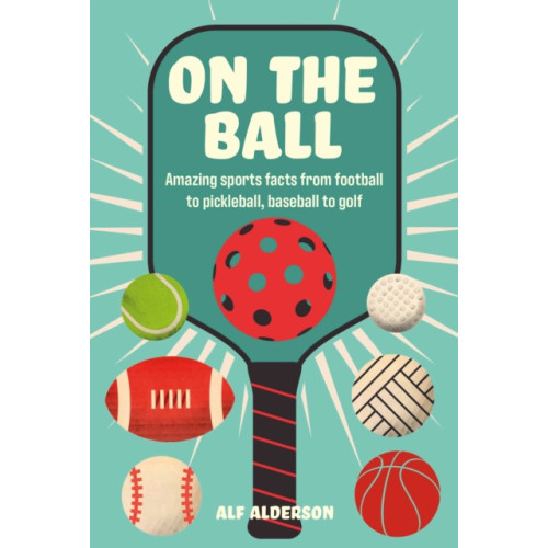 On the Ball , Ryland, Peters & Small Ltd (inbunden, english)