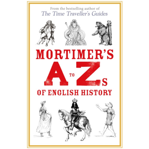 Old Street Publishing Mortimer's A to Zs of English History (inbunden, eng)