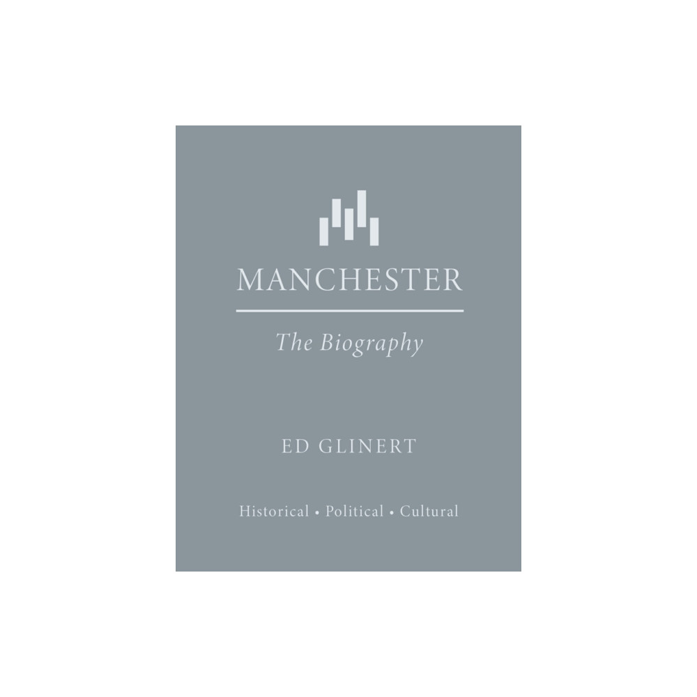 Produktbild för Manchester : The Biography (inbunden, eng)