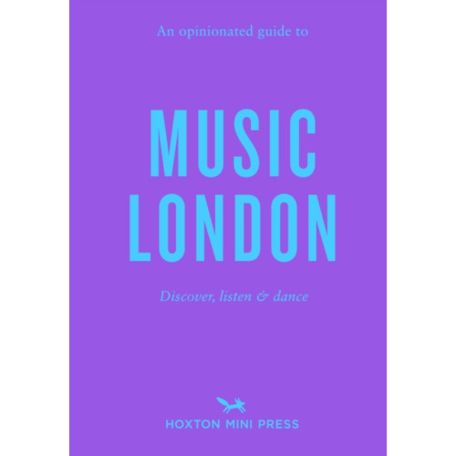 Hoxton Mini Press An Opinionated Guide to Music London (häftad, eng)