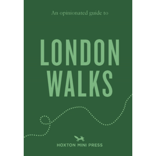 Hoxton Mini Press An Opinionated Guide to London Walks (häftad, eng)