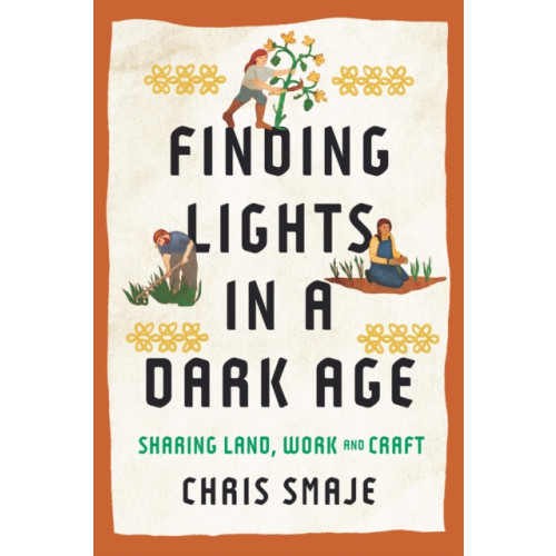 Chelsea Green Publishing UK Finding Lights in a Dark Age (häftad, eng)