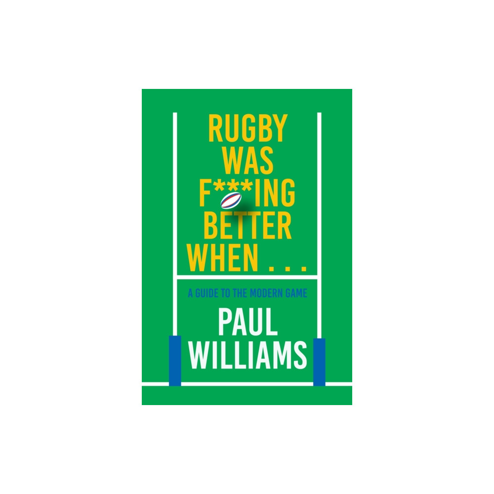 Produktbild för Rugby Was F***ing Better When... (inbunden, eng)