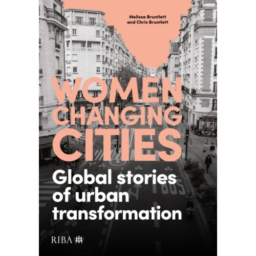 RIBA Publishing Women Changing Cities (häftad, eng)