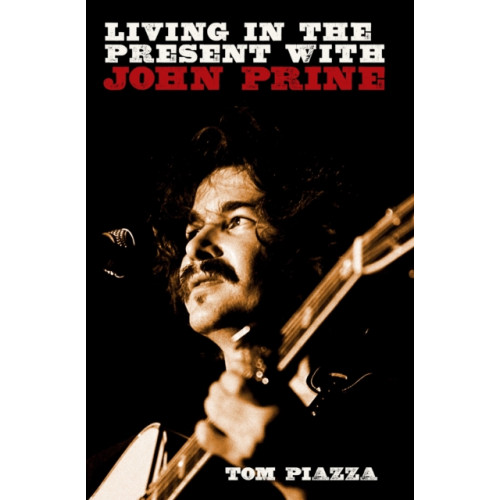 OMNIBUS PRESS Living in the Present with John Prine (inbunden, eng)