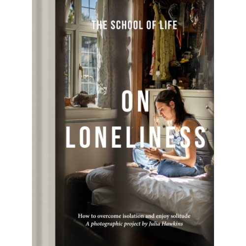 The School of Life Press On Loneliness (inbunden, eng)