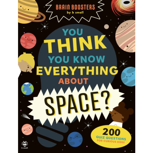 b small publishing limited You Think You Know Everything About Space? (häftad, eng)