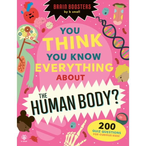 b small publishing limited You Think You Know Everything About The Human Body? (häftad, eng)