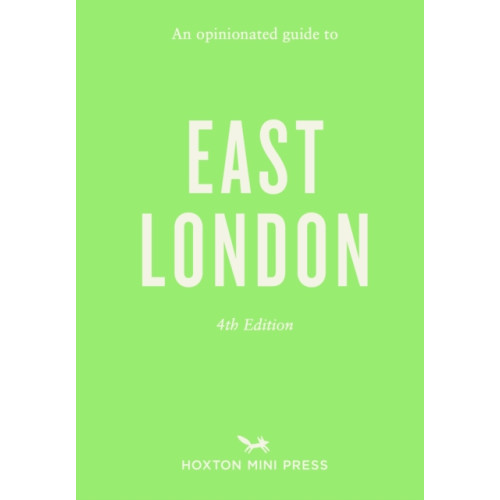 Hoxton Mini Press Opinionated Guide to East London (Fourth Edition) An (häftad, eng)