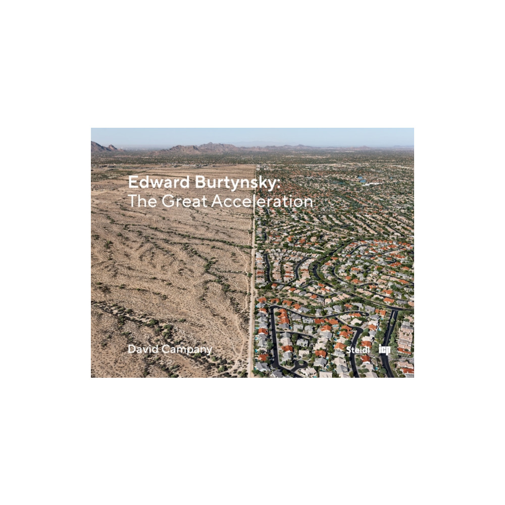 Produktbild för Edward Burtynsky: The Great Acceleration (inbunden, eng)