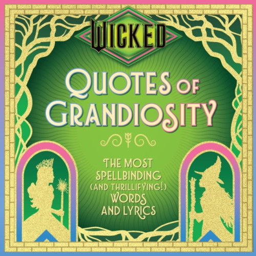 Insight Editions Wicked: Quotes of Grandiosity (inbunden, eng)