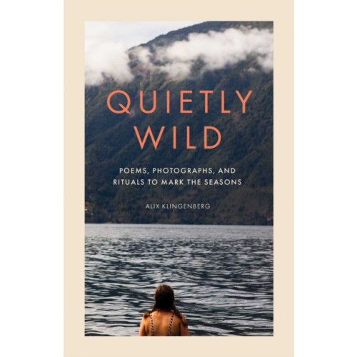 Insight Editions Quietly Wild (inbunden, eng)