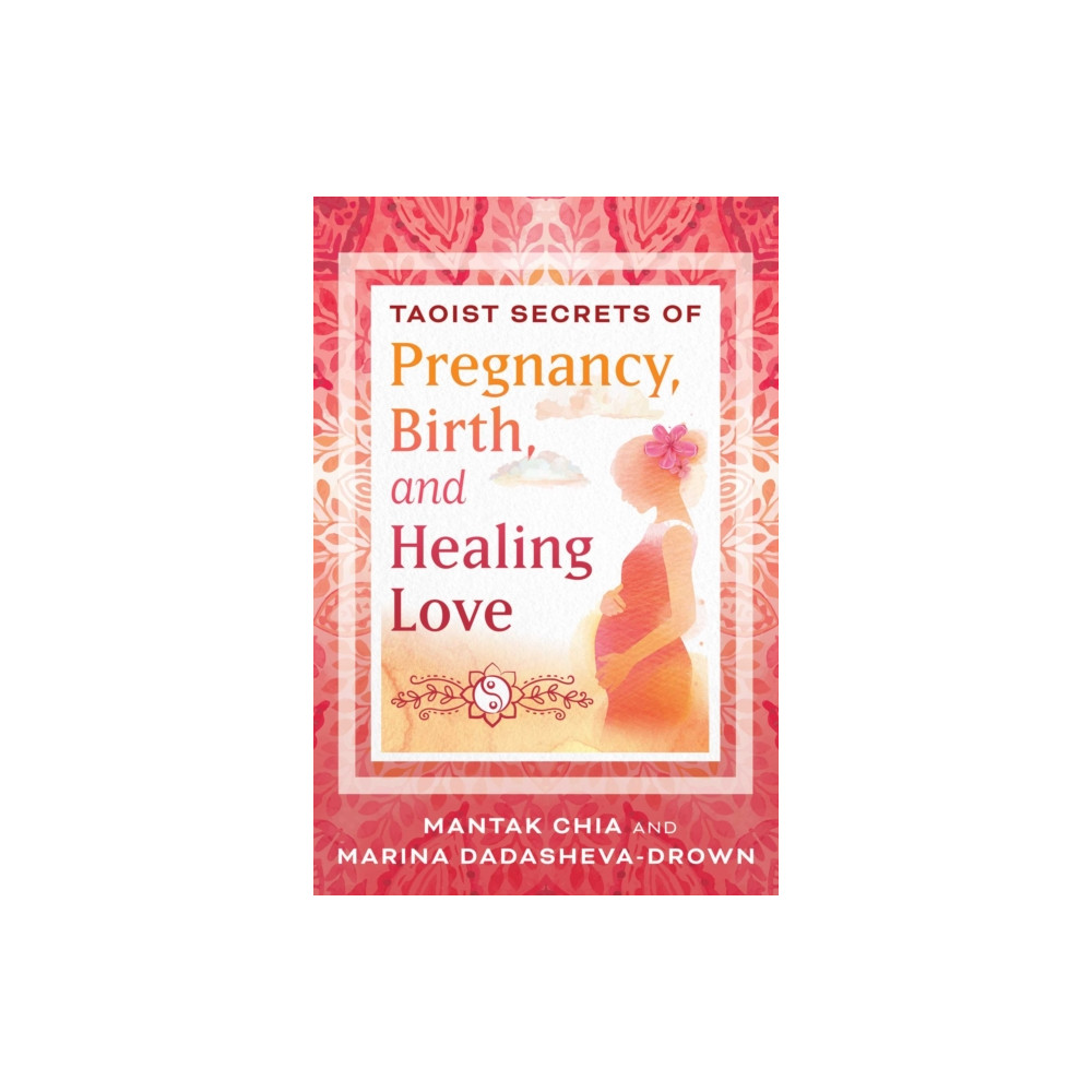 Produktbild för Taoist Secrets of Pregnancy, Birth, and Healing Love (häftad, eng)