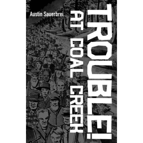 Haymarket Books Trouble! at Coal Creek (häftad, eng)