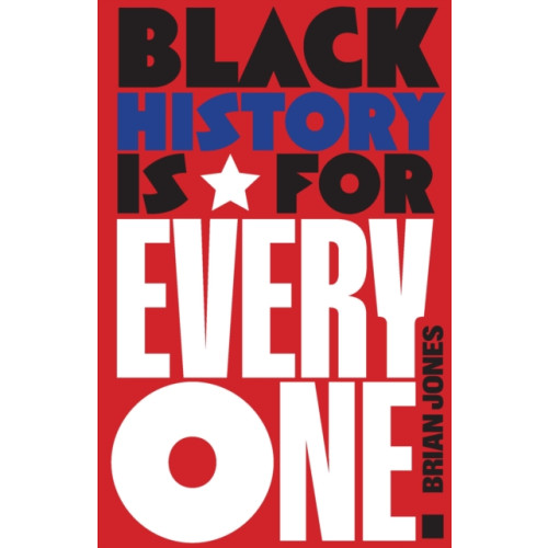 Haymarket Books Black History Is for Everyone (inbunden, eng)