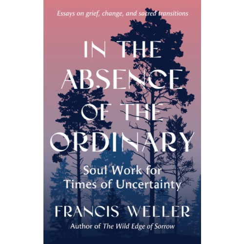 North Atlantic Books,U.S. In the Absence of the Ordinary (häftad, eng)