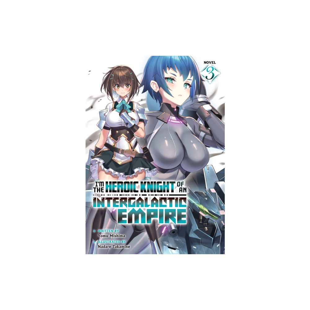 Produktbild för I'm the Heroic Knight of an Intergalactic Empire! (Light Novel) Vol. 3 (häftad, eng)