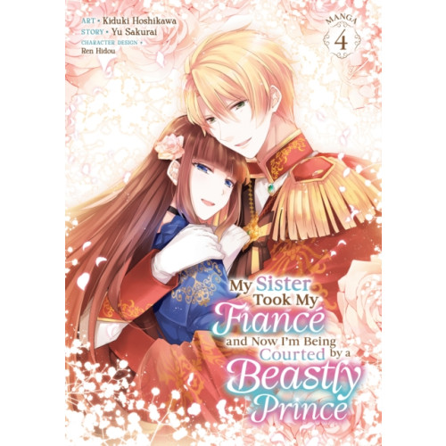 Seven Seas Entertainment, LLC My Sister Took My Fiance and Now I'm Being Courted by a Beastly Prince (Manga) Vol. 4 (häftad, eng)