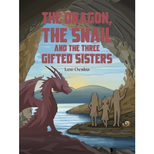 Austin Macauley Publishers The Dragon, the Snail and the Three Gifted Sisters (häftad, eng)