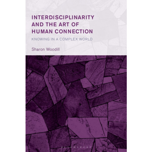 Bloomsbury Publishing PLC Interdisciplinarity and the Art of Human Connection (inbunden, eng)