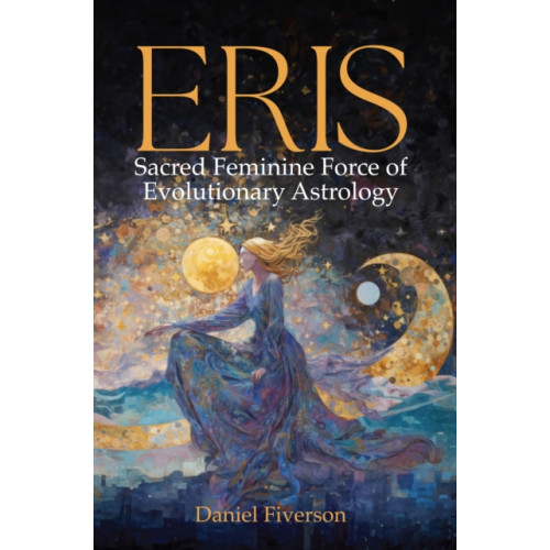 Wessex Astrologer Ltd Eris: Sacred Feminine Force of Evolutionary Astrology (häftad, eng)