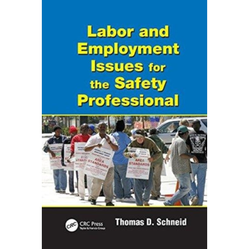 Taylor & francis ltd Labor and Employment Issues for the Safety Professional (häftad, eng)