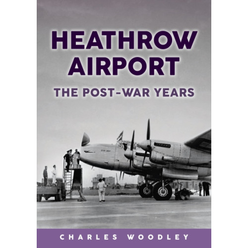 Amberley Publishing Heathrow Airport (häftad, eng)