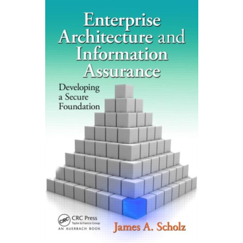 Taylor & francis inc Enterprise Architecture and Information Assurance (inbunden, eng)