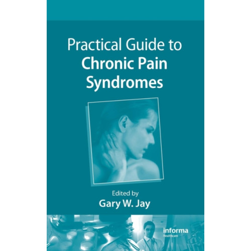 Taylor & francis inc Practical Guide to Chronic Pain Syndromes (inbunden, eng)