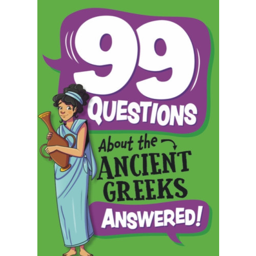 Hachette Children's Group 99 Questions About: The Ancient Greeks (häftad, eng)