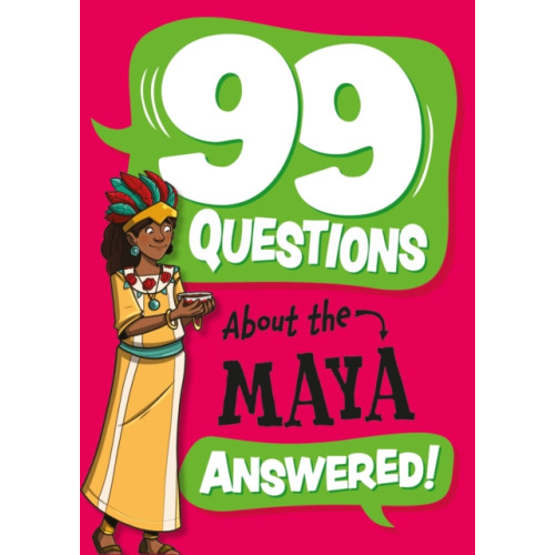 Hachette Children's Group 99 Questions About: The Maya (häftad, eng)