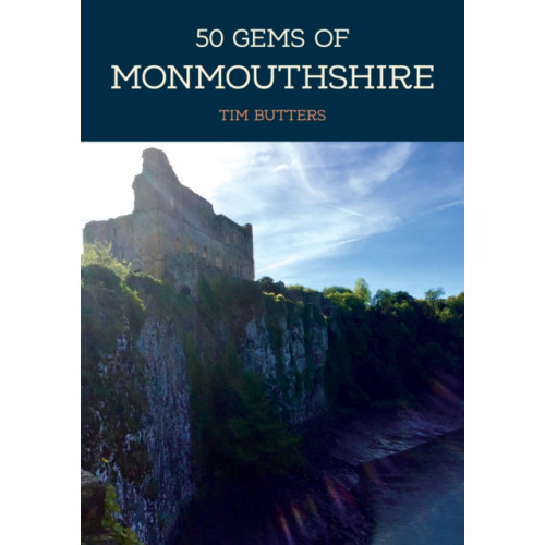 50 Gems of Monmouthshire , Amberley Publishing (häftad, english)