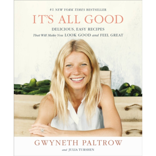 Not Stated It's All Good : Delicious, Easy Recipes That Will Make You Look Good and Feel Great (häftad, eng)
