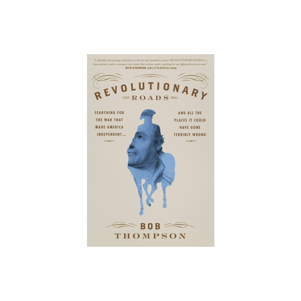 Produktbild för Revolutionary Roads : Searching for the War That Made America Independent...and All the Places It Could Have Gone Terribly Wrong (häftad, eng)