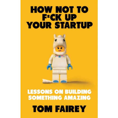 Little, Brown Book Group How Not to Mess Up Your Startup (häftad, eng)