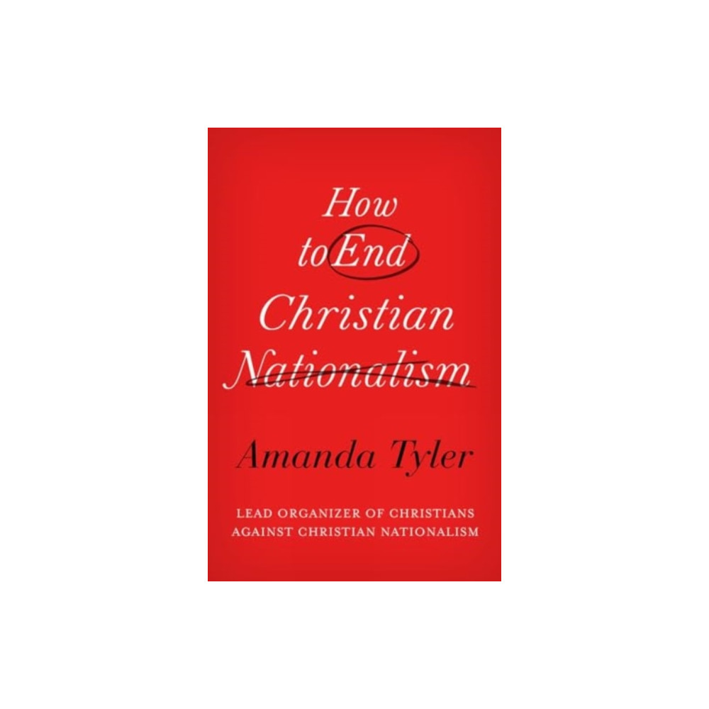 Produktbild för How to End Christian Nationalism (inbunden, eng)